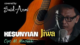 Kesunyian Jiwa - Cipt. M. Mashabi - covered by. Said Azmi (official music video)