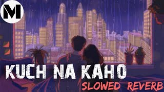 Kuch Na Kaho - Slowed and Reverb Vaporwave | Bollywood Hindi Lofi Song | Fitoor | MUSICNAIRE