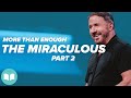 More Than Enough #15 | The Miraculous, Part 2 | Mac Hammond