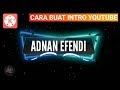 Cara Membuat Intro Youtube Sederhana di Android | KINEMASTER TUTORIAL #5