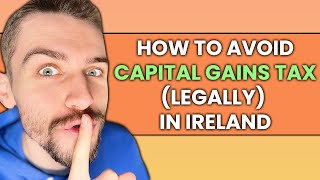 3 Ways to Avoid Capital Gains Tax (Legally) in Ireland