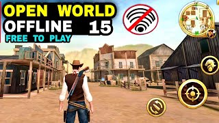 Top 15 Game OFFLINE FREE To Play Game Open World Android iOS 2023 (can Explore the World)