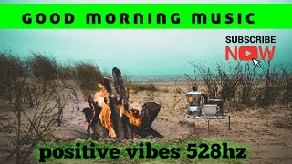 9min Good morning music|Morning music after wake up|positive energy|528Hz|subconscious mind- secrets