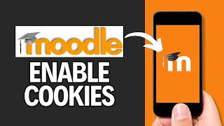 How to Enable Cookies in Moodle 2024?