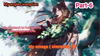 my omega (xianwang ff)|part-6| wangxian fanfiction in hindi explanation #wangxian #yizhanff #mdzs