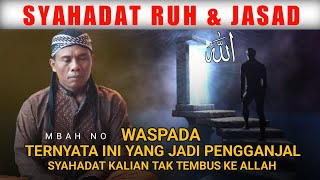 Waspada Ternyata Ini Yg Jadi Pengganjal Syahadat Kalian Tak Mampu Tembus Ke Allah - Ngaji Kejawen