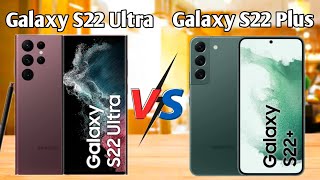 Samsung Galaxy S22 Ultra vs Samsung Galaxy S22 Plus Full Comparision