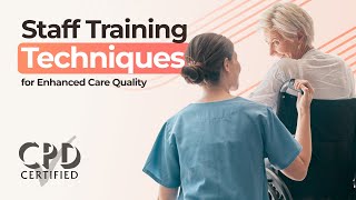 Staff Training Techniques for Enhanced Care Quality | Best Practices for Care Homes | ecert Training