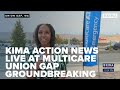 KIMA Action News Live at MultiCare Union Gap Groundbreaking