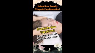Unlock Head Serenity: 7 Steps to Pure Relaxation!