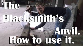 Blacksmithing: How to use your anvil!