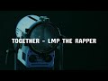 Together - LMP THE RAPPER (Video)