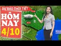 Dự báo thời tiết hôm nay mới nhất ngày 4/10 | Dự báo thời tiết 3 ngày tới