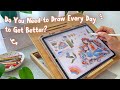 Should you draw everyday?