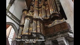 Psalm 6 | Toon Hagen | Müller-orgel Oude Kerk Amsterdam (Sweelinq) ~ Kees van de Wege