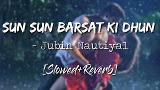 Barsat Ki Dhun  [Slowed+Reverb] :: Jubin Nautiyal -Nextaudio