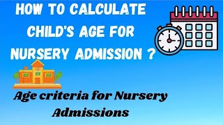 HOW to calculate child's age for NURSERY Admission?AGE Criteria for Nursery Admissions