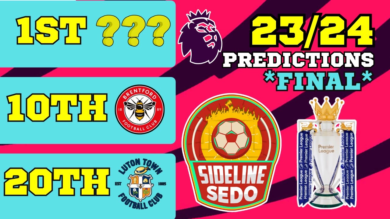 My *FINAL* 23/24 Premier League Predictions - YouTube