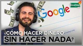 ¿Cómo hacer dinero sin hacer nada? | El Billetazo | Moris Dieck