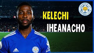 Kelechi Iheanacho | Impressive Goals| Assists & Skills 2020/21