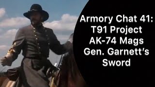 Armory Chat 41: AK-74 mags, IFAK, T91 Parts, Gen. Garnett’s Sword