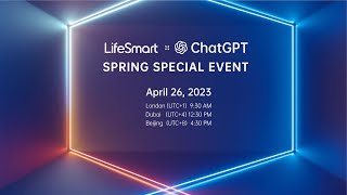 LifeSmart * ChatGPT: 2023 LifeSmart Spring Speical Event