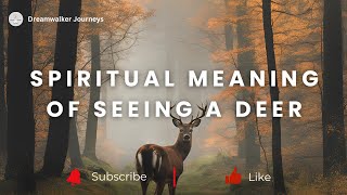 Spiritual Meaning Of Seeing a Deer | Deer Symbolism