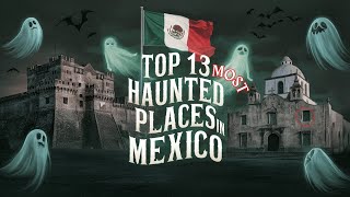 Top 13 Most Haunted Places in MEXICO You Should NEVER Visit Alone 😱👻 | Terrifying Ghost Stories