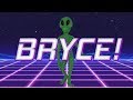 HAPPY BIRTHDAY BRYCE! - ALIEN REMIX