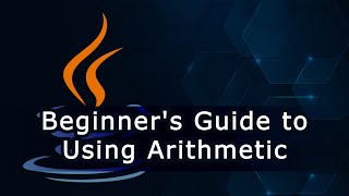 Beginner's Guide to Using Arithmetic Operators in Java