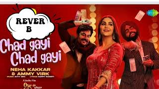 Chad Gayi Chad Gayi | Neha Kakkar Ammy Virk | Sapna Choudhary | Simerjit| Reverb Audio song