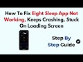 How To Fix Eight Sleep App Not Working, Keeps Crashing, Stuck On Loading Screen