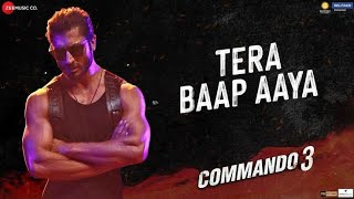 Tera Baap Aaya (lyrics) song- Commando 3| Vidyut Jammwal,Asah Sharma, Angira Dhar,Gulshan D