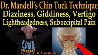 Dr. Mandell's Chin Tuck Technique for Dizziness, Giddiness, Vertigo, Suboccipital Pain