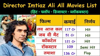 Imtiaz Ali Movies list Director Imtiaz Ali hit and flop movies budget box office collection