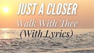Just a Closer Walk With Thee (with lyrics) - The most BEAUTIFUL hymn!