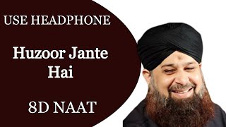 Huzoor Jante Hai | 8D Naat Owais Raza Qadri | Audio Mp3 Naat Taqreer