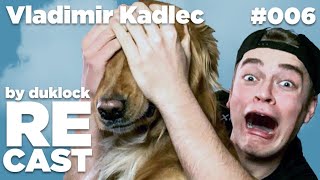 Vladimír Kadlec (VladaVideos) - RECAST