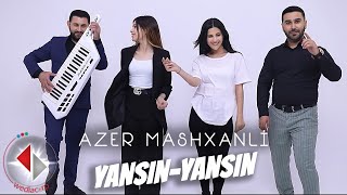 Azer Mashxanli - Yansın Yansın