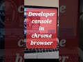 Developer console in google chrome #shorts #youtubeshorts
