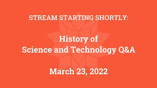 History of Science and Technology Q\u0026A (March 23, 2022)