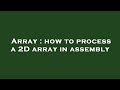 Array : how to process a 2D array in assembly