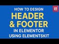 How to Create Header & Footer in Elementor Using ElementsKit 2026 | Using Elementor (Free Method)