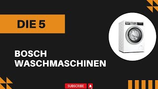 Die 5 Besten Bosch Waschmaschinen 2025 Test - Besten Bosch Waschmaschinen Modelle [DEUTSCH]