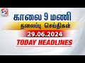 Today Headlines | 29 JUN 2024 | Morning 9 AM Headlines | MorningHeadlines |LatestNews |9amheadlines