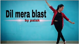 Dil Mera Blast | Dance Cover by Palak | Darshan Raval