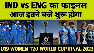 What time will the final match between lnd vs Eng team start in the U19 Women T20 World Cup 2023