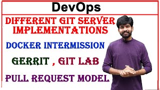different git server implementations | docker intermission | gerrit | pull request model | git lab