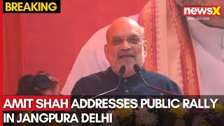 Amit Shah Speech on Delhi Election Live: Amit Shah addresses Public Rally in Jangpura Delhi | NewsX