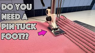 Do You Need A Pintuck Foot? Tutorial And Reveiw!